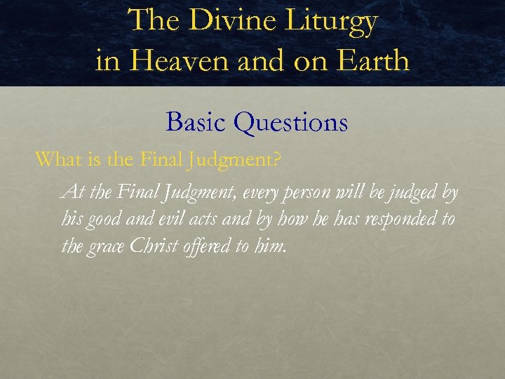 The Divine Liturgy in Heaven and on Earth Basic Questions What is the Final
