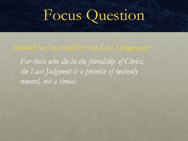 Focus Question Should we be afraid of the Last Judgment? For those who die