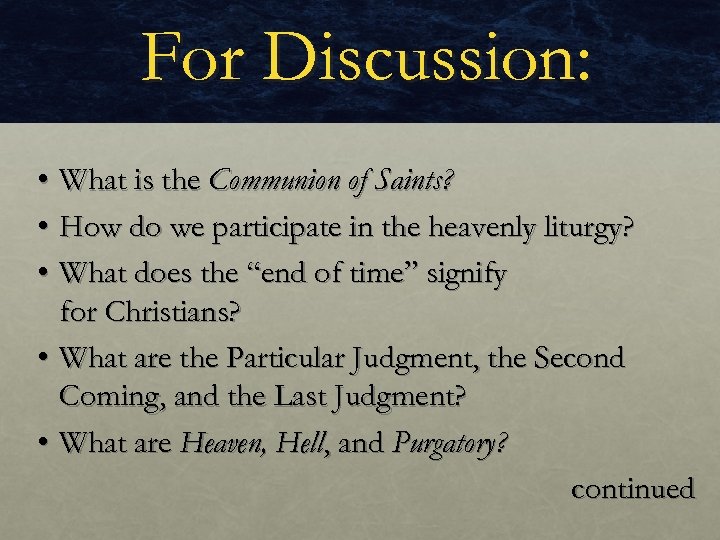 For Discussion: • What is the Communion of Saints? • How do we participate