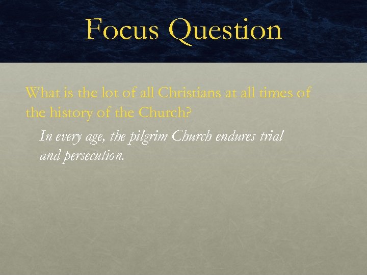 Focus Question What is the lot of all Christians at all times of the