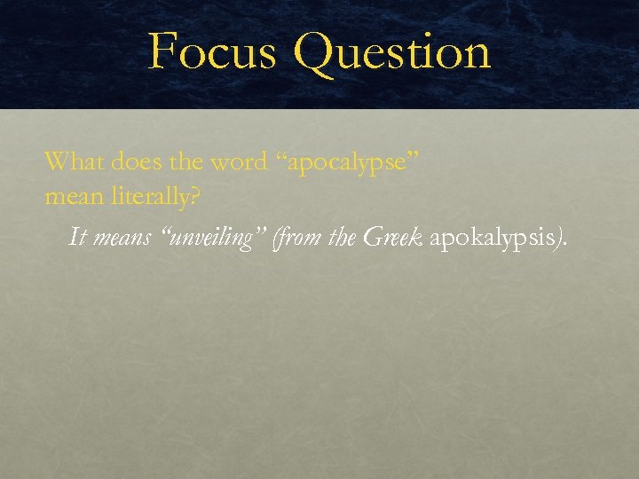 Focus Question What does the word “apocalypse” mean literally? It means “unveiling” (from the