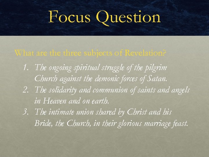 Focus Question What are three subjects of Revelation? 1. The ongoing spiritual struggle of