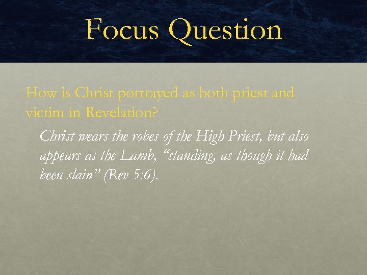 Focus Question How is Christ portrayed as both priest and victim in Revelation? Christ