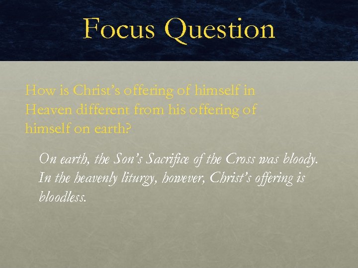 Focus Question How is Christ’s offering of himself in Heaven different from his offering