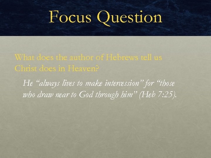Focus Question What does the author of Hebrews tell us Christ does in Heaven?