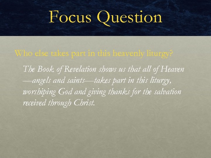 Focus Question Who else takes part in this heavenly liturgy? The Book of Revelation