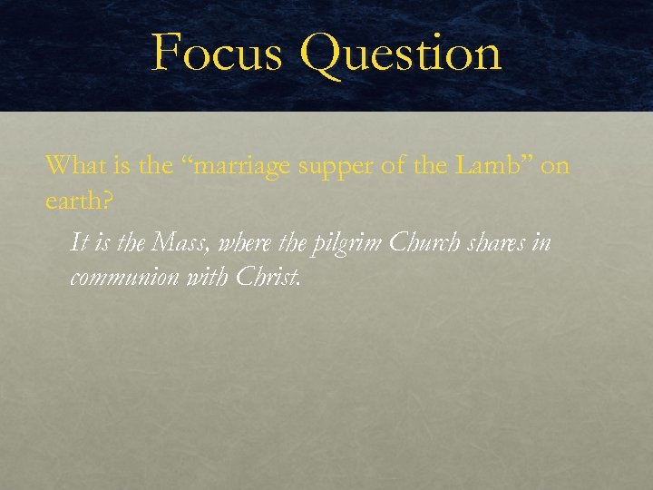 Focus Question What is the “marriage supper of the Lamb” on earth? It is