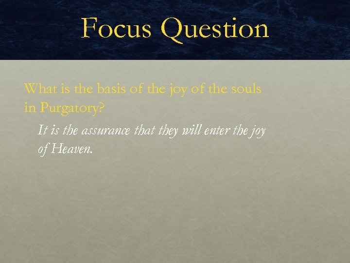 Focus Question What is the basis of the joy of the souls in Purgatory?