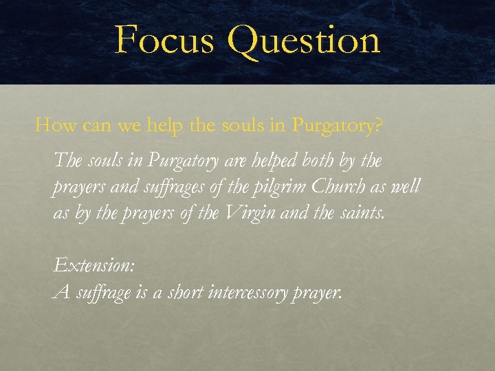 Focus Question How can we help the souls in Purgatory? The souls in Purgatory