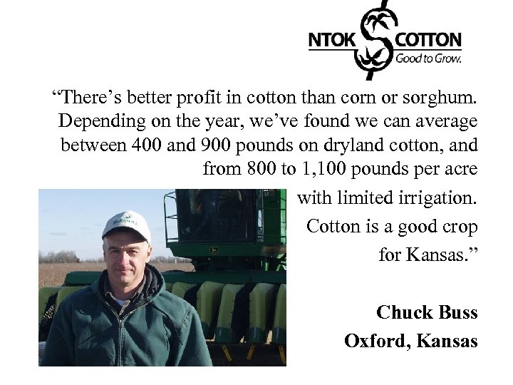 “There’s better profit in cotton than corn or sorghum. Depending on the year, we’ve