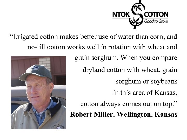 “Irrigated cotton makes better use of water than corn, and no-till cotton works well