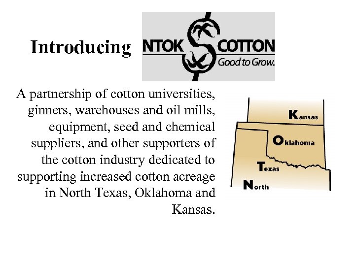 Introducing A partnership of cotton universities, ginners, warehouses and oil mills, equipment, seed and