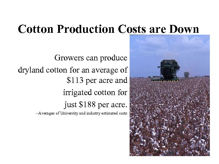 Cotton Production Costs are Down Growers can produce dryland cotton for an average of