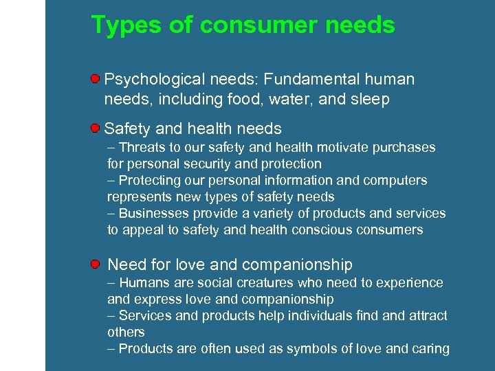 Types of consumer needs Psychological needs: Fundamental human needs, including food, water, and sleep