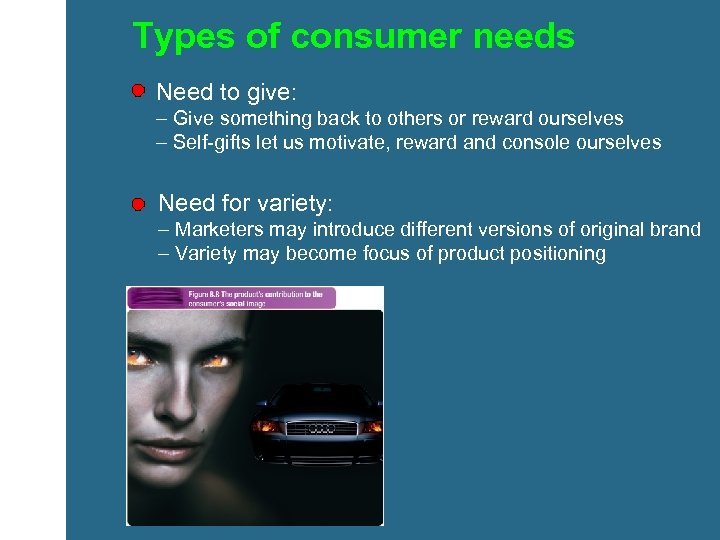 Types of consumer needs Need to give: – Give something back to others or