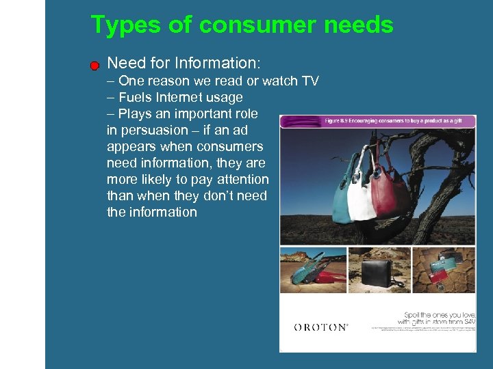 Types of consumer needs Need for Information: – One reason we read or watch