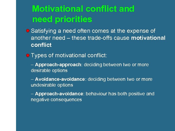 Motivational conflict and need priorities Satisfying a need often comes at the expense of