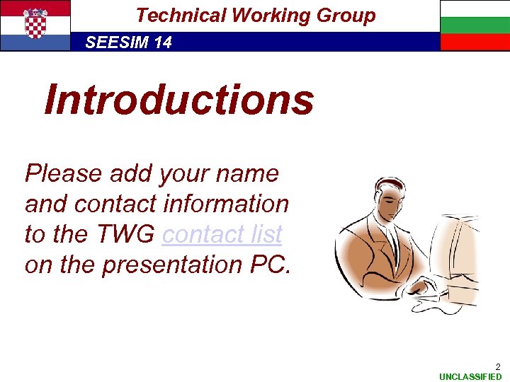 Technical Working Group SEESIM 14 Introductions Please add your name and contact information to