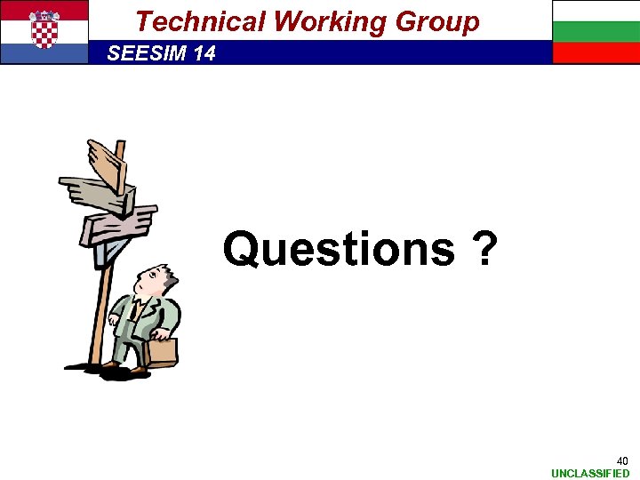 Technical Working Group SEESIM 14 Questions ? 40 UNCLASSIFIED 