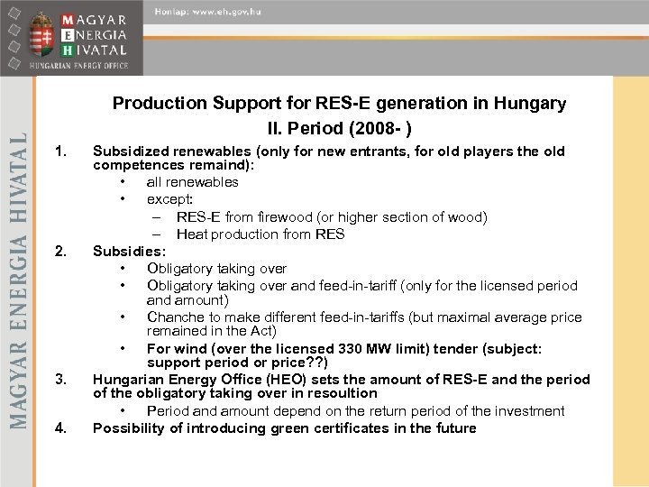 Production Support for RES-E generation in Hungary II. Period (2008 - ) 1. 2.