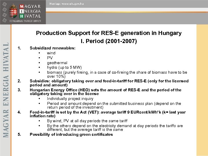 Production Support for RES-E generation in Hungary I. Period (2001 -2007) 1. 2. 3.