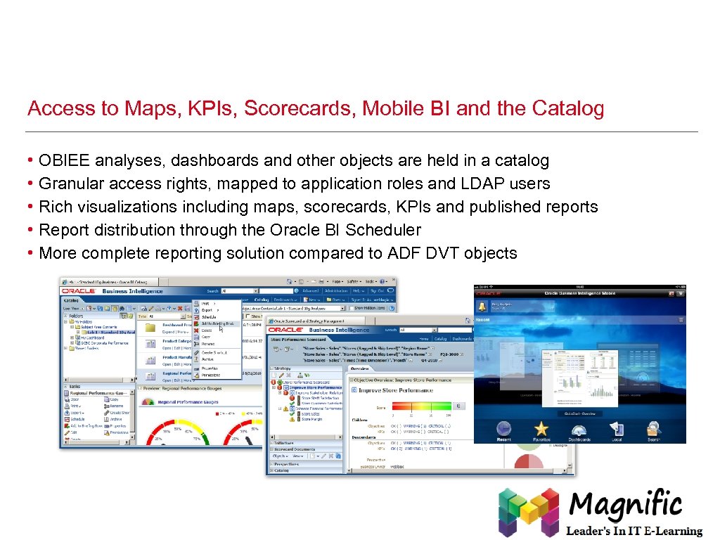 Access to Maps, KPIs, Scorecards, Mobile BI and the Catalog • • • OBIEE
