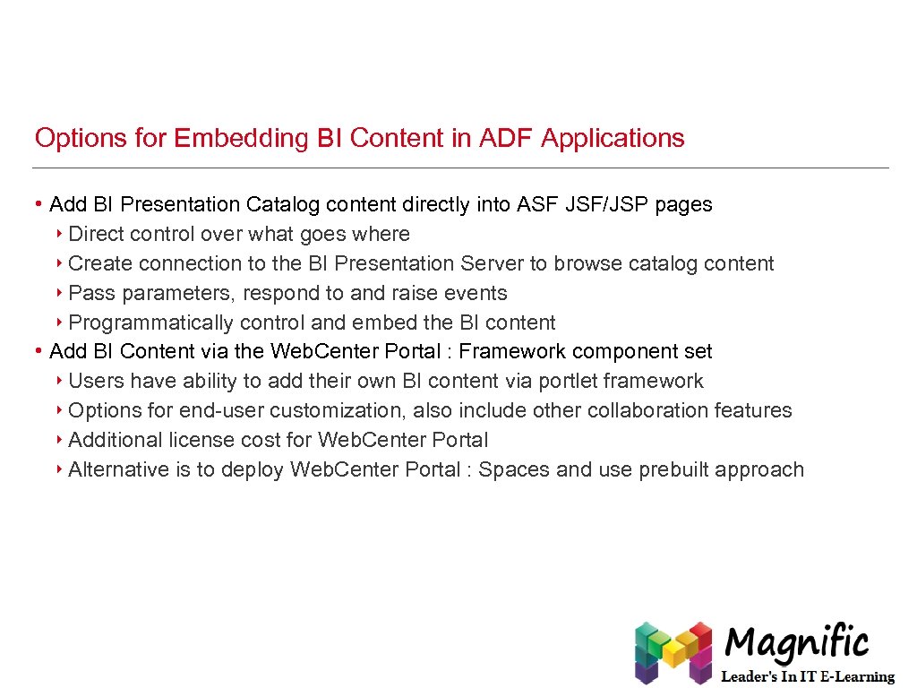 Options for Embedding BI Content in ADF Applications • Add BI Presentation Catalog content