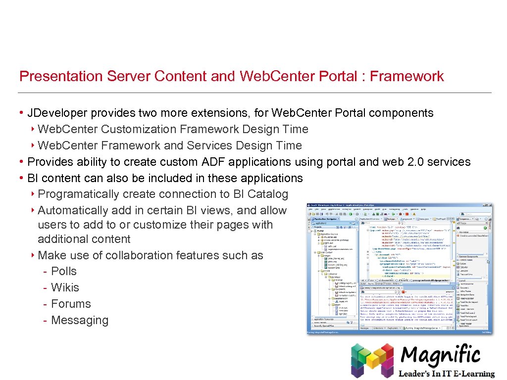 Presentation Server Content and Web. Center Portal : Framework • JDeveloper provides two more