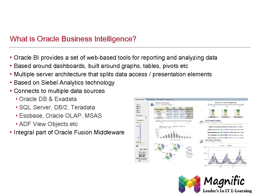 What is Oracle Business Intelligence? • • • Oracle BI provides a set of
