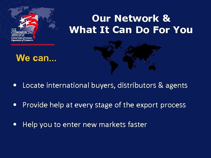Our Network & What It Can Do For You We can. . . •