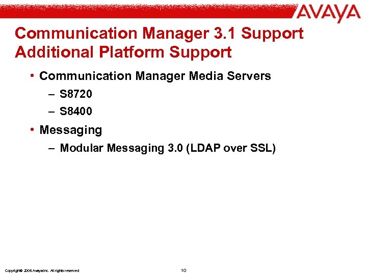 Communication Manager 3. 1 Support Additional Platform Support • Communication Manager Media Servers –