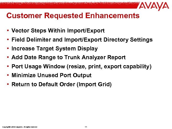 Customer Requested Enhancements • Vector Steps Within Import/Export • Field Delimiter and Import/Export Directory