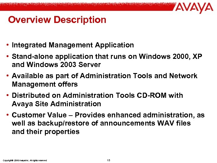 Overview Description • Integrated Management Application • Stand-alone application that runs on Windows 2000,