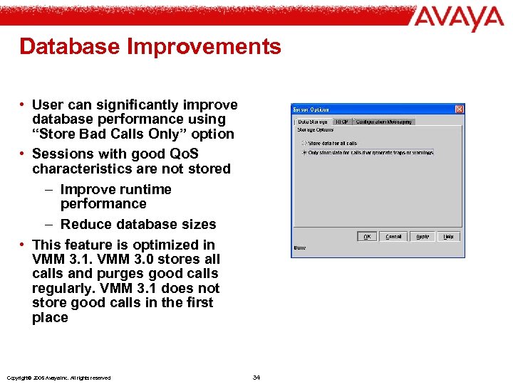 Database Improvements • User can significantly improve database performance using “Store Bad Calls Only”