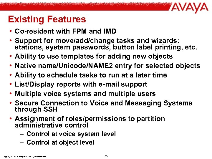 Existing Features • Co-resident with FPM and IMD • Support for move/add/change tasks and