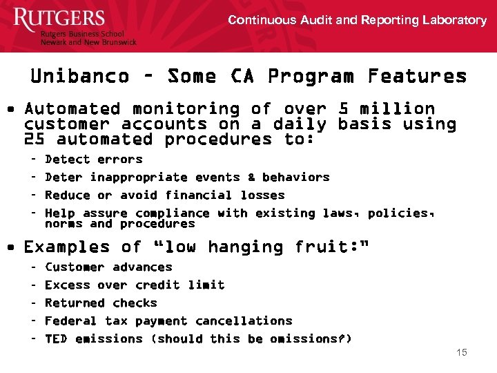 Continuous Audit and Reporting Laboratory Unibanco – Some CA Program Features • Automated monitoring