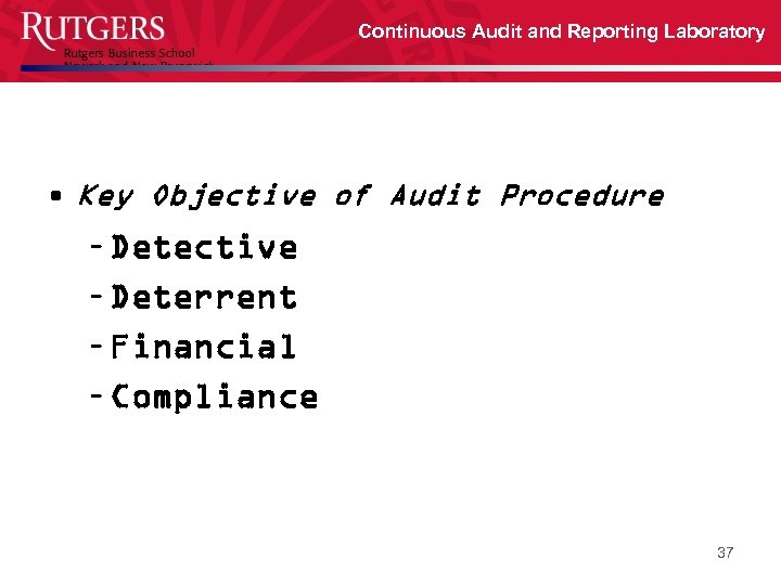 Continuous Audit and Reporting Laboratory • Key Objective of Audit Procedure – Detective –