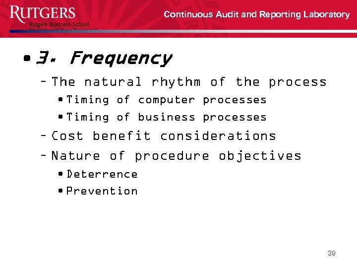 Continuous Audit and Reporting Laboratory • 3. Frequency – The natural rhythm of the