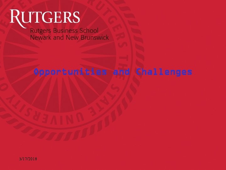 Opportunities and Challenges 3/17/2018 