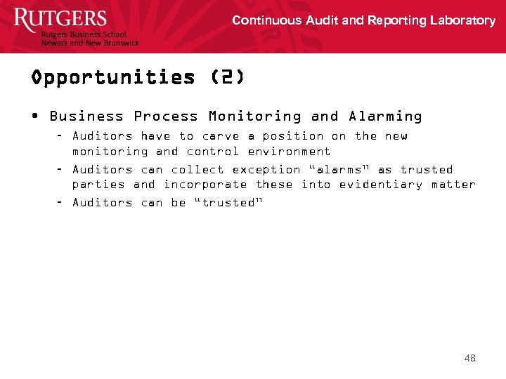 Continuous Audit and Reporting Laboratory Opportunities (2) • Business Process Monitoring and Alarming –