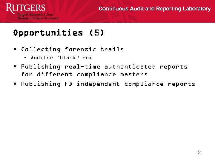 Continuous Audit and Reporting Laboratory Opportunities (5) • Collecting forensic trails – Auditor “black”