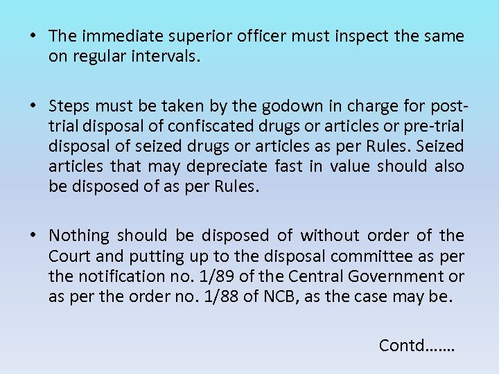  • The immediate superior officer must inspect the same on regular intervals. •