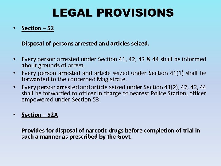 LEGAL PROVISIONS • Section – 52 Disposal of persons arrested and articles seized. •