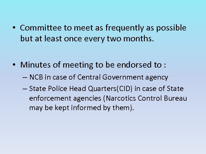  • Committee to meet as frequently as possible but at least once every