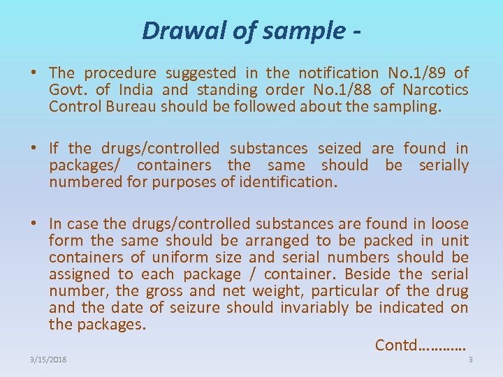Drawal of sample • The procedure suggested in the notification No. 1/89 of Govt.