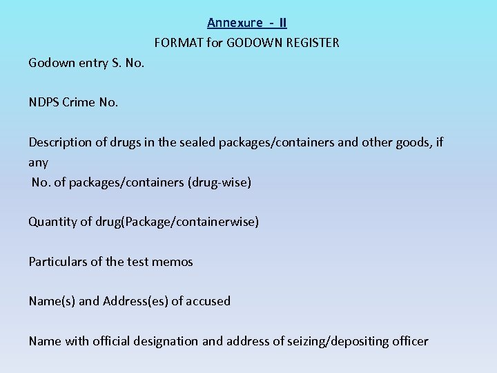 Annexure - II FORMAT for GODOWN REGISTER Godown entry S. No. NDPS Crime No.