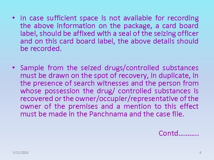  • In case sufficient space is not available for recording the above information