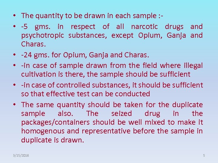  • The quantity to be drawn in each sample : • -5 gms.