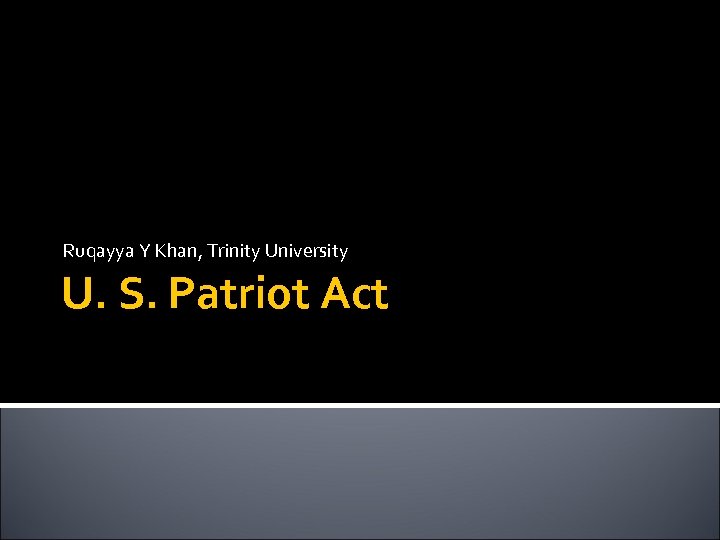 Ruqayya Y Khan, Trinity University U. S. Patriot Act 