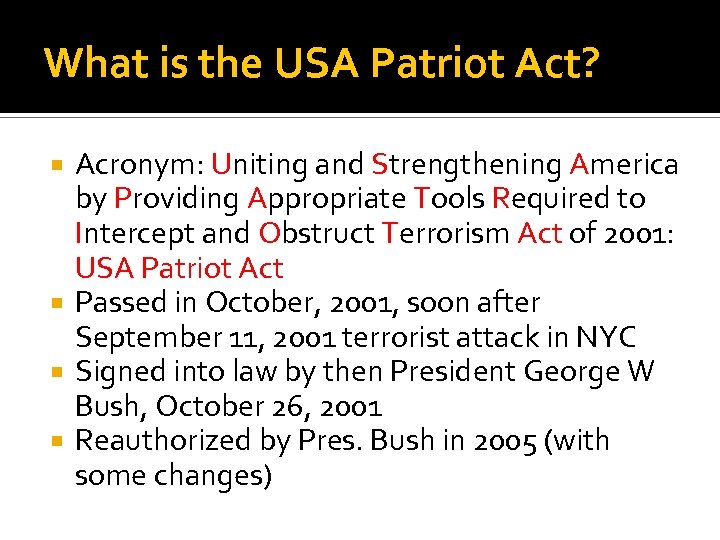 What is the USA Patriot Act? Acronym: Uniting and Strengthening America by Providing Appropriate